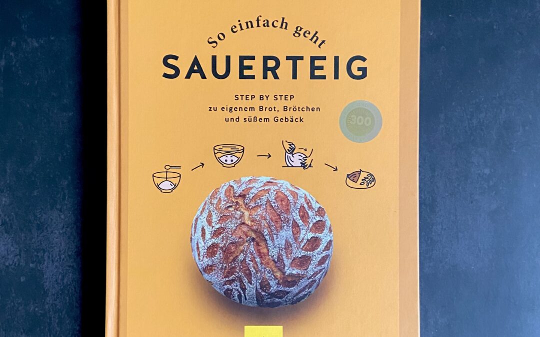 Rezension: „So einfach geht Sauerteig“ von Siegfried Brenneis