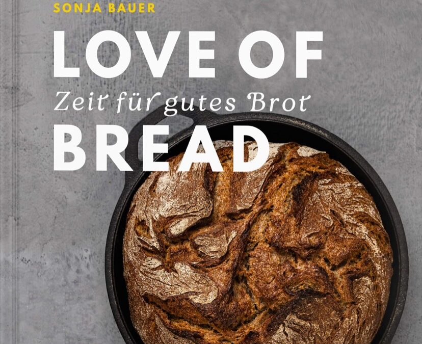 Rezension: „For the love of bread, Zeit für gutes Brot“ von Sonja Bauer